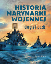 Historia marynarki wojennej. Okręty i ludzie - Norbert Haładaj - książka