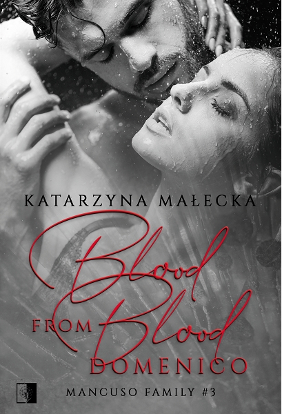 Blood from Blood. Domenico. Cykl Mancuso Family. Tom 3 - Katarzyna Małecka - książka