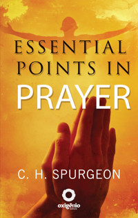 Essential Points in Prayer - C. H. Spurgeon - ebook