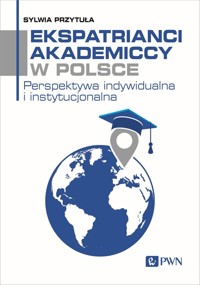 Ekspatrianci akademiccy w Polsce. Perspektywa indywidualna i instytucjonalna - Sylwia Przytuła - książka