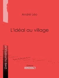 L'Idéal au village - André Léo - ebook