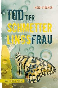 Tod der Schmetterlingsfrau - Heidi Fischer - ebook