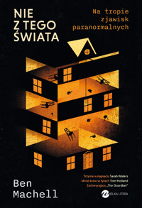 Nie z tego świata. Na tropie zjawisk paranormalnych - Machell Ben - ebook + książka