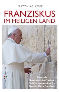 Franziskus im Heiligen Land - Matthias Kopp - ebook