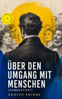 Über den Umgang mit Menschen (Kommentiert) - Adolph Knigge - ebook