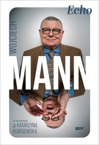 Echo. Z Wojciechem Mannem rozmawia Katarzyna Kubisiowska - Kubisiowska Katarzyna, Mann Wojciech - książka