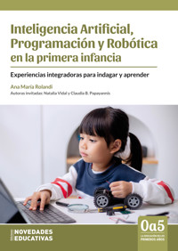 Inteligencia Artificial, Programación y Robótica en la primera infancia - Ana María Rolandi - ebook