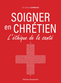 Soigner en chrétien - Olivier Garraud - ebook