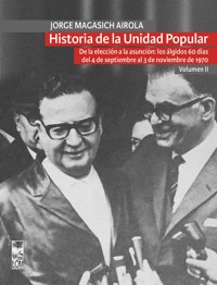Historia de la Unidad Popular - Volumen II - Jorge Magasich Airola - ebook