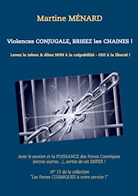 Violences conjugale, brisez les chaînes ! - Martine Ménard - ebook