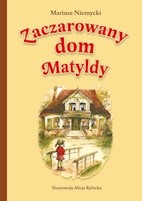 Zaczarowany dom Matyldy - Mariusz Niemycki - książka