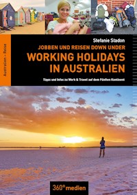 Jobben und Reisen Down under: Working Holidays in Australien - Stefanie Stadon - ebook