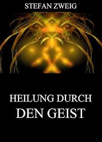 Die Heilung durch den Geist - Stefan Zweig - ebook