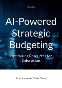 AI-Powered Strategic Budgeting: Optimizing Resources for Enterprises - Juan Falcon - ebook