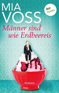 Männer sind wie Erdbeereis - Mia Voss - ebook