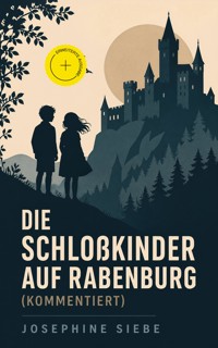Die Schloßkinder auf Rabenburg (Kommentiert) - Josephine Siebe - ebook