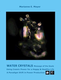 Water Crystals, Messages of the Souls - Marianne E. Meyer - ebook