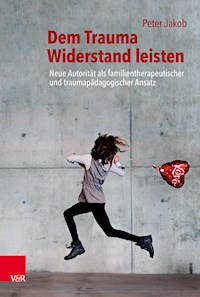 Dem Trauma Widerstand leisten - Peter Jakob - ebook