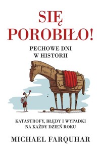 Się porobiło! Pechowe dni w historii. - Farquhar Michael - książka