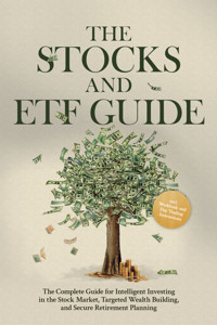 The Stocks and ETF Guide: The Complete Guide for Intelligent Investing in the Stock Market, Targeted Wealth Building, and Secure Retirement Planning - Including Workbook and Day Trading Instructions - Moritz Borgmann - ebook
