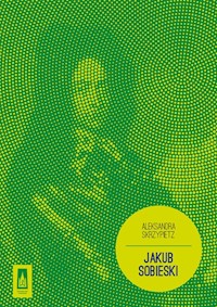 Jakub Sobieski - Aleksandra Skrzypietz - książka