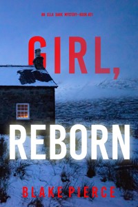 Girl, Reborn (An Ella Dark FBI Suspense Thriller—Book 21) - Blake Pierce - ebook