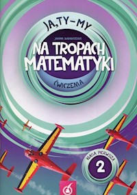 Ja Ty My 1 Na tropach matematyki Ćwiczenia Część 2 - Białobrzeska Joanna - książka