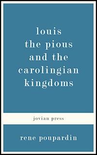 Louis the Pious and the Carolingian Kingdoms - Rene Poupardin - ebook