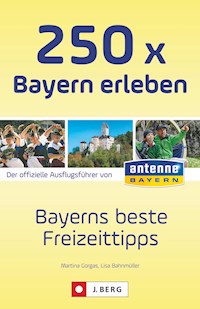 250 x Bayern erleben - Martina Gorgas - ebook