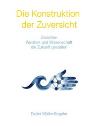 Die Konstruktion der Zuversicht - Dieter Müller-Engeler - ebook