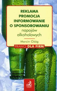 Reklama promocja informowanie o sponsorowaniu napojów alkoholowych - Ożóg Marcin - książka