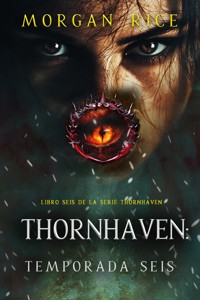 Thornhaven: temporada seis (Libro seis de la serie Thornhaven) - Rice Morgan - ebook