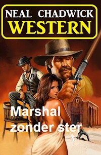 Marshal zonder ster: Western - Neal Chadwick - ebook
