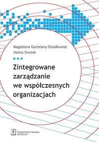 Zintegrowane zarządzanie we współczesnych organizacjach - Gorzelany-Dziadkowiec Magdalena, Smutek Halina - książka