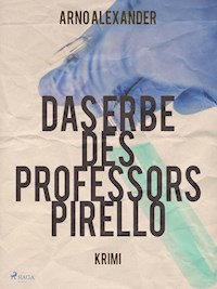 Das Erbe des Professors Pirello - Arno Alexander - ebook