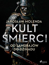 Kult śmierci: Od samurajów do dżihadu - Jarosław Molenda - ebook