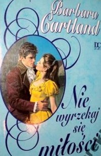 Nie wyrzekaj się miłości - Barbara Cartland - ebook