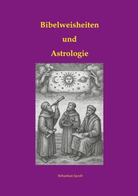 Bibelweisheiten und Astrologie - Sebastian Jacob - ebook