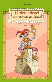 Uhlenspiegel with the Schilda Citizens - Renier-Fréduman Mundil - ebook