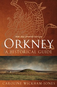 Orkney: A Historical Guide - Caroline Wickham-Jones - ebook