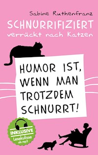 Schnurrifiziert - verrückt nach Katzen - Sabine Ruthenfranz - ebook