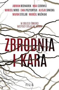 Zbrodnia i kara - Adrian Bednarek, Max Czornyj, Marcel Moss, Ewa Przydryga, Alicja Sinicka, Marek Stelar, Marcel Woźniak - ebook + audiobook