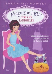 Szklany pantofelek. Seria Magiczne lustro. Tom 2 - Sarah Mlynowski - książka