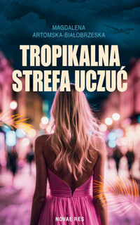 Tropikalna strefa uczuć - Magdalena Artomska-Białobrzeska - ebook + książka