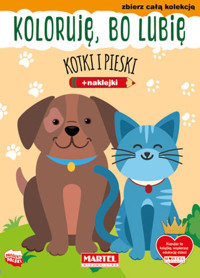 Koloruję, bo lubię. Kotki i pieski z naklejkami - Korpik Natasza - książka