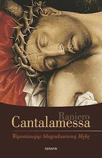 Wspominając błogosławioną Mękę - Raniero Cantalamessa - ebook