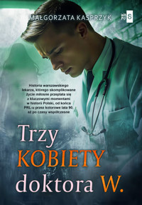 Trzy kobiety doktora W. - Kasprzyk Małgorzata - ebook + książka