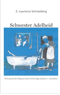 Krankenschwester Adelheid - Erica-Laurence Schneeberg - ebook