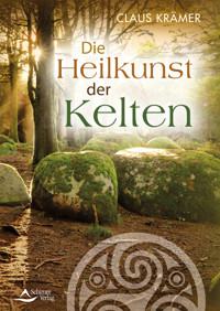 Die Heilkunst der Kelten - Claus Krämer - ebook