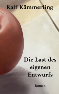 Die Last des eigenen Entwurfs - Ralf Kämmerling - ebook